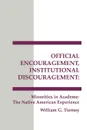 Official Encouragement, Institutional Discouragement. Minorities in Academe-The Native American Experience - William Tierney