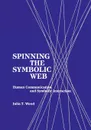 Spinning the Symbolic Web. Human Communication as Symbolic Interaction - Julia T. Wood