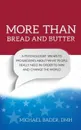 More Than Bread and Butter - Michael Bader, DMH