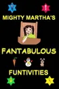 MIGHTY MARTHA'S FANTABULOUS FUNTIVITIES - MARTHA, Linda Najjar