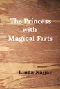 The Princess with Magical Farts - Linda Najjar