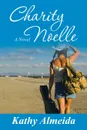 Charity Noelle. A Novel - Kathy Almeida