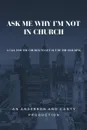 Ask Me Why I'm Not In Church. A Call for the Church to Get out of the Building - An Anderson and Canty Production