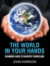 The World in Your Hands. Beginners Guide to Palmistry Counselling - John Harrison