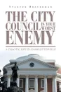 The City Council Is Your Worst Enemy. A Chaotic Life in Charlottesville - Stanton Braverman