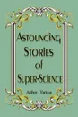 Astounding Stories of Super-Science - Author -Various