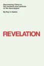 Revelation. Discovering Christ in the numbers and symbols of the Apocalypse - Dr. Roy C. Naden