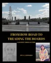 From Bow Road To Treading The Boards - Joy S. J. Edwards