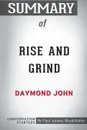 Summary of Rise and Grind by Daymond John. Conversation Starters - Paul Adams / BookHabits