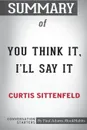 Summary of You Think It, I'll Say It by Curtis Sittenfeld. Conversation Starters - Paul Adams / BookHabits