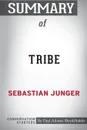 Summary of Tribe by Sebastian Junger. Conversation Starters - Paul Adams / BookHabits