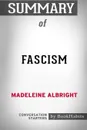 Summary of Fascism by Madeleine Albright. Conversation Starters - BookHabits