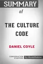 Summary of The Culture Code by Daniel Coyle. Conversation Starters - BookHabits