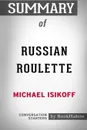 Summary of Russian Roulette by Michael Isikoff. Conversation Starters - BookHabits