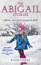 The Abigail Stories. The Complete Collection - Katie Macey
