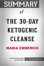 Summary of The 30-Day Ketogenic Cleanse by Maria Emmerich Conversation Starters - BookHabits