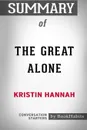 Summary of The Great Alone by Kristin Hannah. Conversation Starters - BookHabits
