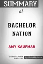 Summary of Bachelor Nation  by Amy Kaufman. Conversation Starters - BookHabits