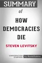 Summary of How Democracies Die by Steven Levitsky. Conversation Starters - BookHabits