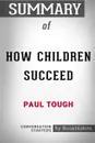 Summary of How Children Succeed by Paul Tough. Conversation Starters - BookHabits
