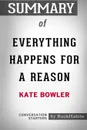 Summary of Everything Happens for a Reason by Kate Bowler. Conversation Starters - BookHabits