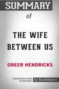 Summary of The Wife Between Us by Greer Hendricks. Conversation Starters - BookHabits