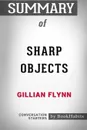 Summary of Sharp Objects by Gillian Flynn. Conversation Starters - BookHabits