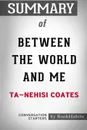 Summary of Between the World and Me by Ta-Nehisi Coates. Conversation Starters - BookHabits