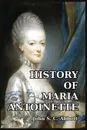 History of Maria Antoinette - John S. C. Abbott