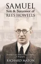 Samuel, Son and Successor of Rees Howells. Director of the Bible College of Wales - A Biography - Richard A. Maton