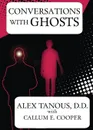Conversations with Ghosts - Alex Tanous, Callum E. Cooper