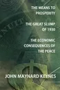The Means to Prosperity, the Great Slump of 1930, the Economic Consequences of the Peace - John Maynard Keynes