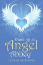 Dancing at Angel Abbey - Lauren M. Bloom