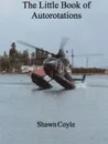 LIttle Book of Autorotations (print) - Shawn Coyle