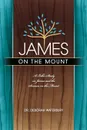 James on the Mount. A Bible Study on James and the Sermon on the Mount - Dr. Deborah Waterbury