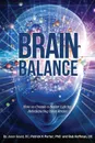 Brain Balance. How to Create a Better Life by Rebalancing Your Brain - Jason Gould, Patrick Kelly Porter, Bob Hoffman