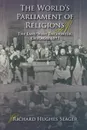 The World's Parliament of Religions. The East/West Encounter, Chicago, 1893 - Richard Hughes Seager