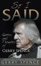 So I Said. Quotes and Thoughts of Gerry Spence - Gerry Spence