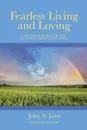 Fearless Living and Loving. Christian Hope for the Sick and Their Caregivers - John A. Love