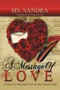 A Message Of Love. A Guide To Finding Real Love and Your Purpose In Life - Ms. Sandra Brown