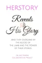 Herstory. Reveals His Glory - Dr. Marilyn E Porter