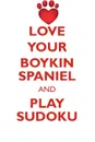 LOVE YOUR BOYKIN SPANIEL AND PLAY SUDOKU BOYKIN SPANIEL SUDOKU LEVEL 1 of 15 - Loving Puzzles