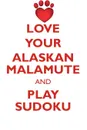 LOVE YOUR ALASKAN MALAMUTE AND PLAY SUDOKU ALASKAN MALAMUTE SUDOKU LEVEL 1 of 15 - Loving Puzzles