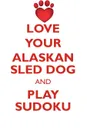 LOVE YOUR ALASKAN SLED DOG AND PLAY SUDOKU ALASKAN SLED DOG SUDOKU LEVEL 1 of 15 - Loving Puzzles