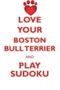 LOVE YOUR BOSTON BULL TERRIER AND PLAY SUDOKU AMERICAN BOSTON BULL TERRIER SUDOKU LEVEL 1 of 15 - Loving Puzzles