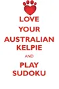LOVE YOUR AUSTRALIAN KELPIE AND PLAY SUDOKU AUSTRALIAN KELPIE SUDOKU LEVEL 1 of 15 - Loving Puzzles