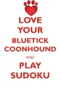 LOVE YOUR BLUETICK COONHOUND AND PLAY SUDOKU BLUETICK COONHOUND SUDOKU LEVEL 1 of 15 - Loving Puzzles