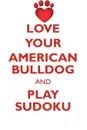 LOVE YOUR AMERICAN BULLDOG AND PLAY SUDOKU AMERICAN BULLDOG SUDOKU LEVEL 1 of 15 - Loving Puzzles