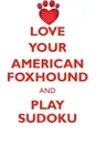 LOVE YOUR AMERICAN FOXHOUND AND PLAY SUDOKU AMERICAN FOXHOUND SUDOKU LEVEL 1 of 15 - Loving Puzzles