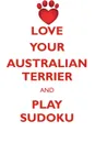 LOVE YOUR AUSTRALIAN TERRIER AND PLAY SUDOKU AUSTRALIAN TERRIER SUDOKU LEVEL 1 of 15 - Loving Puzzles